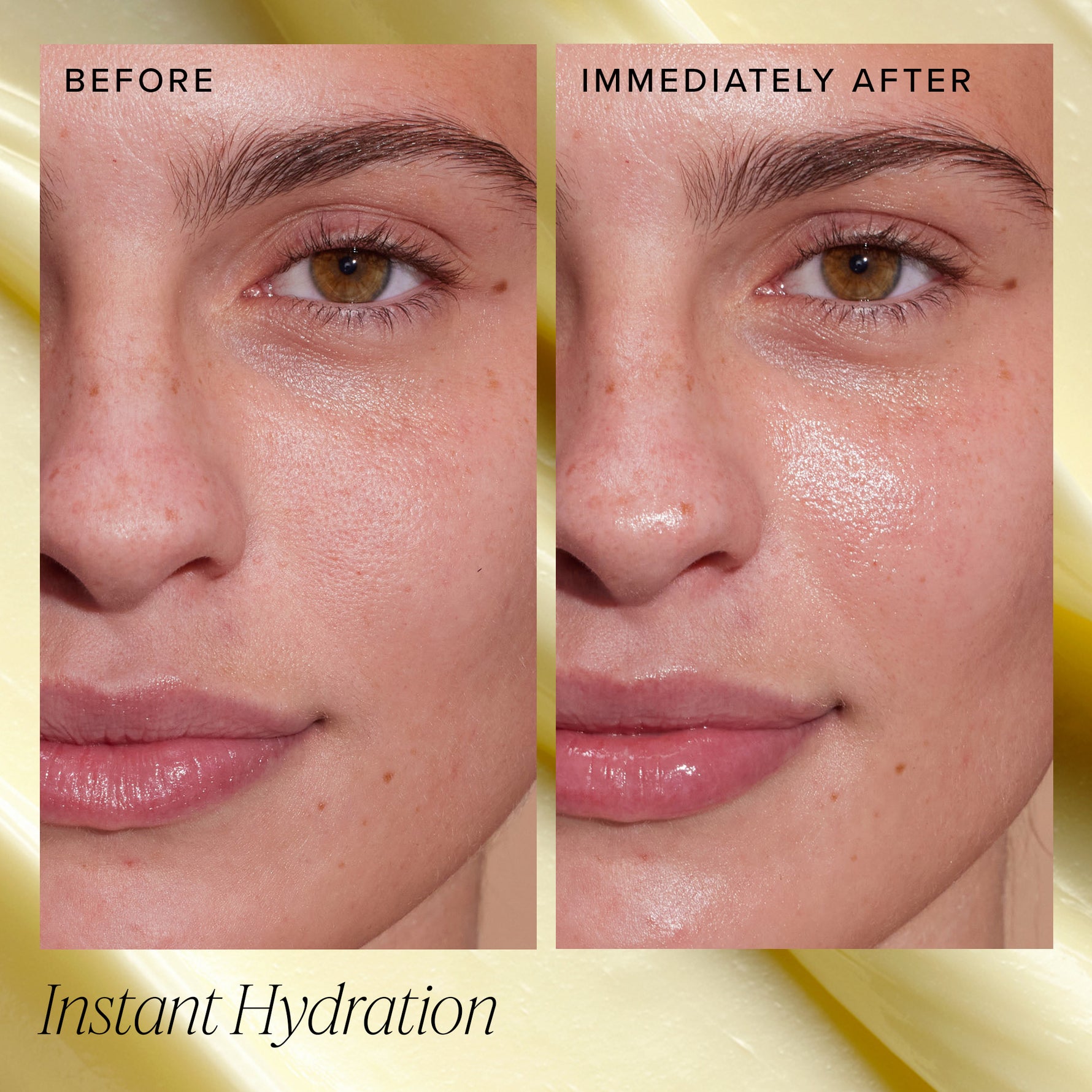 Before and after images, showing Instant Hydration